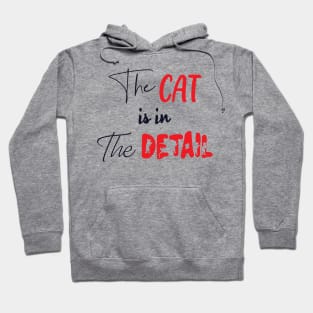 The Cat is in the Detail 1 Hoodie